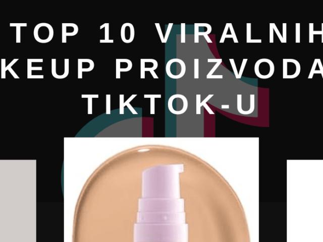 Top 10 viralnih makeup proizvoda na TikTok-u